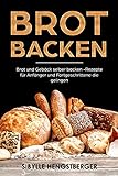 Brot backen: Brot und Gebäck selber backen - Rezepte für Anfänger und Fortgeschrittene die geling livre