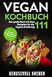 Vegan Kochbuch: Das große Buch mit über 111 leckeren Rezepten für die Vegane Ernährung - Gesund livre