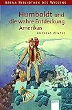 Humboldt und die wahre Entdeckung Amerikas (Arena Bibliothek des Wissens - Lebendige Biographien) livre