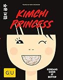 Kimchi Princess: Koreans cook it better (GU Autoren-Kochbücher) livre