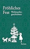 Fröhliches Fest: Weihnachtsgeschichten livre