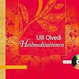 Heilmeditationen: Mit CD gesprochen von Ulli Olvedi livre