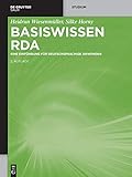 Basiswissen RDA: Eine Einführung für deutschsprachige Anwender livre