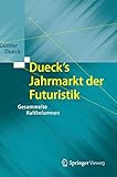 Dueck's Jahrmarkt der Futuristik: Gesammelte Kultkolumnen livre