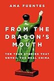 From the Dragon's Mouth: 10 True Stories that Unveil the Real China livre