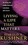 Living a Life that Matters: Resolving the Conflict Between Conscience and Success (English Edition) livre