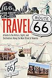 Travel Route 66: A Guide to the History, Sights, and Destinations Along the Main Street of America livre