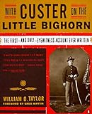 With Custer on the Little Bighorn: The First-And Only-Eyewitness Account Ever Written livre