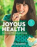 Joyous Health: Eat And Live Well Without Dieting livre