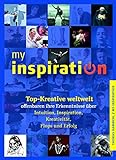 my inspiration: Top-Kreative weltweit offenbaren ihre Erkenntnisse über Intuition, Inspiration, Kre livre