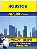 Houston Travel Guide (Quick Trips Series): Sights, Culture, Food, Shopping & Fun (English Edition) livre