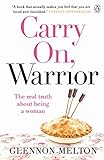 Carry On, Warrior: The real truth about being a woman livre