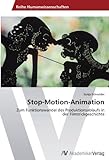 Stop-Motion-Animation: Zum Funktionswandel des Produktionsablaufs in der Filmtrickgeschichte livre