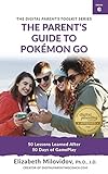 The Parent's Guide to Pokémon Go: 50 Lessons Learned After 50 Days of Game Play (English Edition) livre