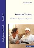 Deutsche Yeziden: Geschichte, Gegenwart, Prognosen (Religionen aktuell 17) livre