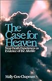 The Case for Heaven: Near-Death Experiences As Evidence of the Afterlife livre