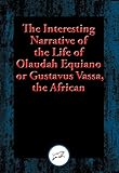 The Interesting Narrative of the Life of Olaudah Equiano, or Gustavus Vassa, the African: With Linke livre