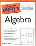 The Complete Idiot's Guide to Algebra livre