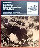 Deutsche Kriegslokomotiven 1939 - 1945. Lokomotiven, Wagen, Panzerzüge und Eisenbahngeschütze livre