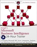 Knight's Microsoft Business Intelligence 24-Hour Trainer: Leveraging Microsoft SQL Server Integratio livre