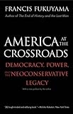 America at the Crossroads: Democracy, Power, And the Neoconservative Legacy livre