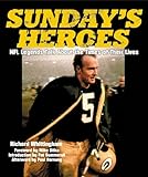 Sunday's Heroes: NFL Legends Talk About the Times of Their Lives livre