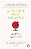 When China Rules The World: The Rise of the Middle Kingdom and the End of the Western World [Greatly livre