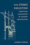 The Stone Skeleton: Structural Engineering of Masonry Architecture (English Edition) livre