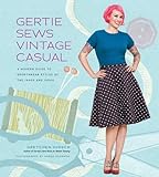 Gertie Sews Vintage Casual: A Modern Guide to Sportswear Styles of the 1940s and 1950s livre
