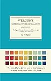 Werner's Nomenclature of Colours: Adapted to Zoology, Botany, Chemistry, Minerology, Anatomy and the livre