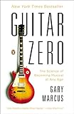 Guitar Zero: The Science of Becoming Musical at Any Age livre