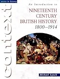 Access To History Context: An Introduction to Nineteenth-Century British History, 1815-1914 livre