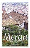 Meran abseits der Pfade: Eine etwas andere Reise durch die Stadt der Villen und Promenaden livre