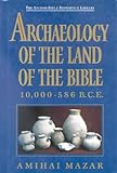 Archaeology of the Land of the Bible: 10,000 - 586 B.C.E. livre