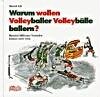 Warum wollen Volleyballer Volleybälle ballern?: Hundert Millionen Verrückte können nicht irren! livre