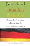 Deutschland - Morgenland - Sorgenland - Analyse der Entwicklung in Deutschland der letzten Jahrzehnt livre