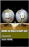 Around the World in Eighty Days: (Annotated) (English Edition) livre