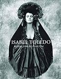 Isabel Toledo: Fashion from the Inside Out livre