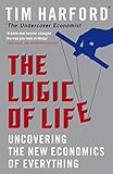 The Logic Of Life: Uncovering the New Economics of Everything livre