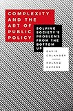 Complexity and the Art of Public Policy - Solving Society`s Problems from the Bottom Up livre
