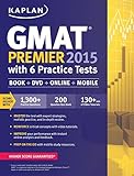 Kaplan GMAT Premier 2015 with 6 Practice Tests: Book + DVD + Online + Mobile. livre