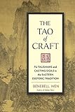 The Tao of Craft: Fu Talismans and Casting Sigils in the Eastern Esoteric Tradition livre