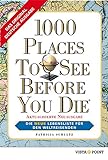 1000 Places To See Before You Die: Die neue Lebensliste für den Weltreisenden livre