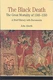 The Black Death: The Great Mortality Of 1348-1350 - A Brief History with Documents livre