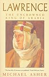 Lawrence: The Uncrowned King of Arabia (English Edition) livre