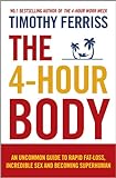 The 4-Hour Body: An Uncommon Guide to Rapid Fat-loss, Incredible Sex and Becoming Superhuman livre