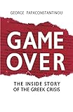 Game Over: The Inside Story of the Greek Crisis (English Edition) livre