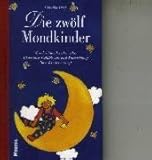 Die 12 Mondkinder: Was das Mondzeichen über Charakter, Gefühlswelt und Entwicklung Ihres Kindes au livre