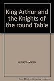 King Arthur and the Knights of the Round Table livre