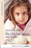 Ein falscher Traum von Liebe: Der lange Weg aus der Hölle meiner Kindheit (German Edition) livre